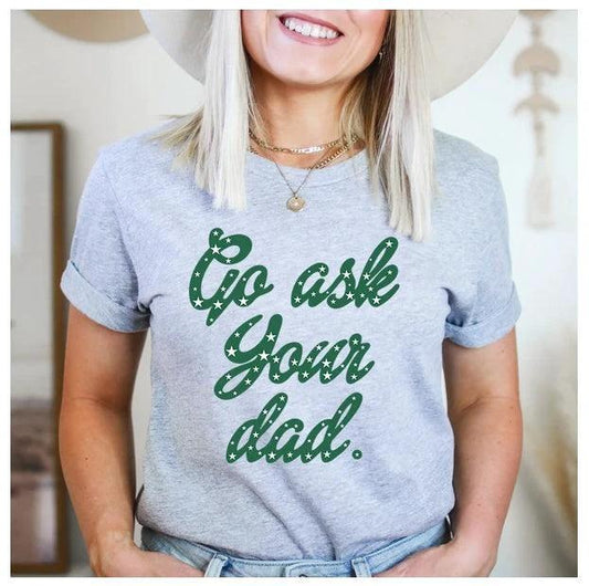Mandotos Go Ask Your Dad T-Shirt featuring a casual design and comfortable fit, displayed on a plain background.