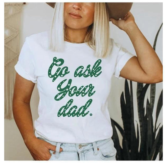 Mandotos Go Ask Your Dad T-Shirt in white with black text, casual crew neck design, perfect for everyday wear.