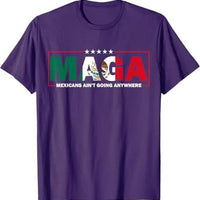 MAGA Mexicans Ain't Going Anywhere T-shirt by MANDOTOS INTERNATIONAL, featuring humorous Mexico flag graphic and short sleeve design.