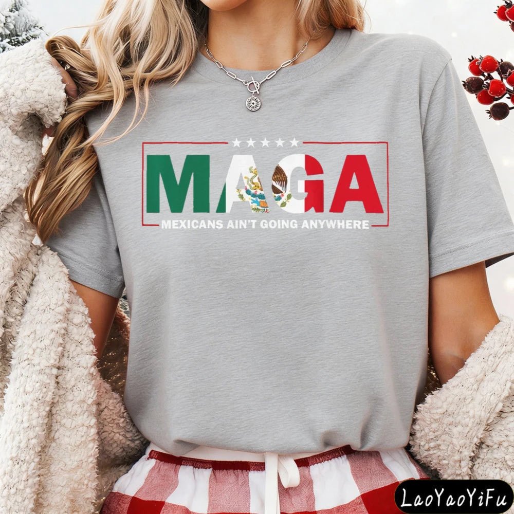 MAGA Mexicans Ain't Going Anywhere T-Shirt by MANDOTOS INTERNATIONAL, vintage Mexican American fashion with letter print design.
