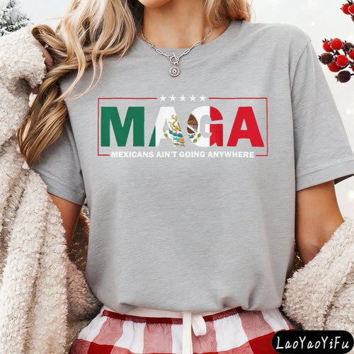 MAGA Mexicans Ain't Going Anywhere T-Shirt by MANDOTOS INTERNATIONAL, vintage Mexican American fashion with letter print design.